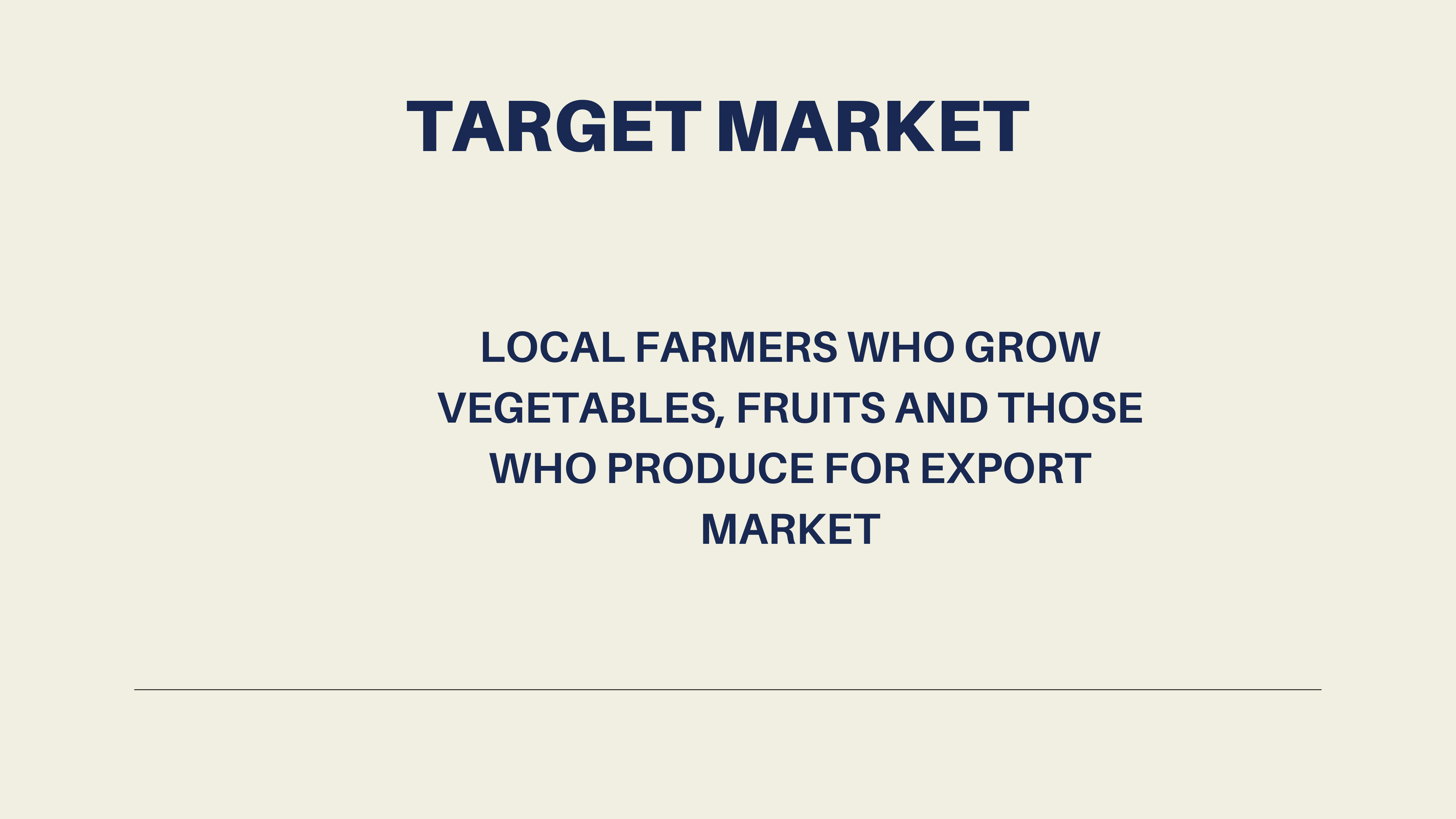 Target market: vegetable, fruit and export farmers