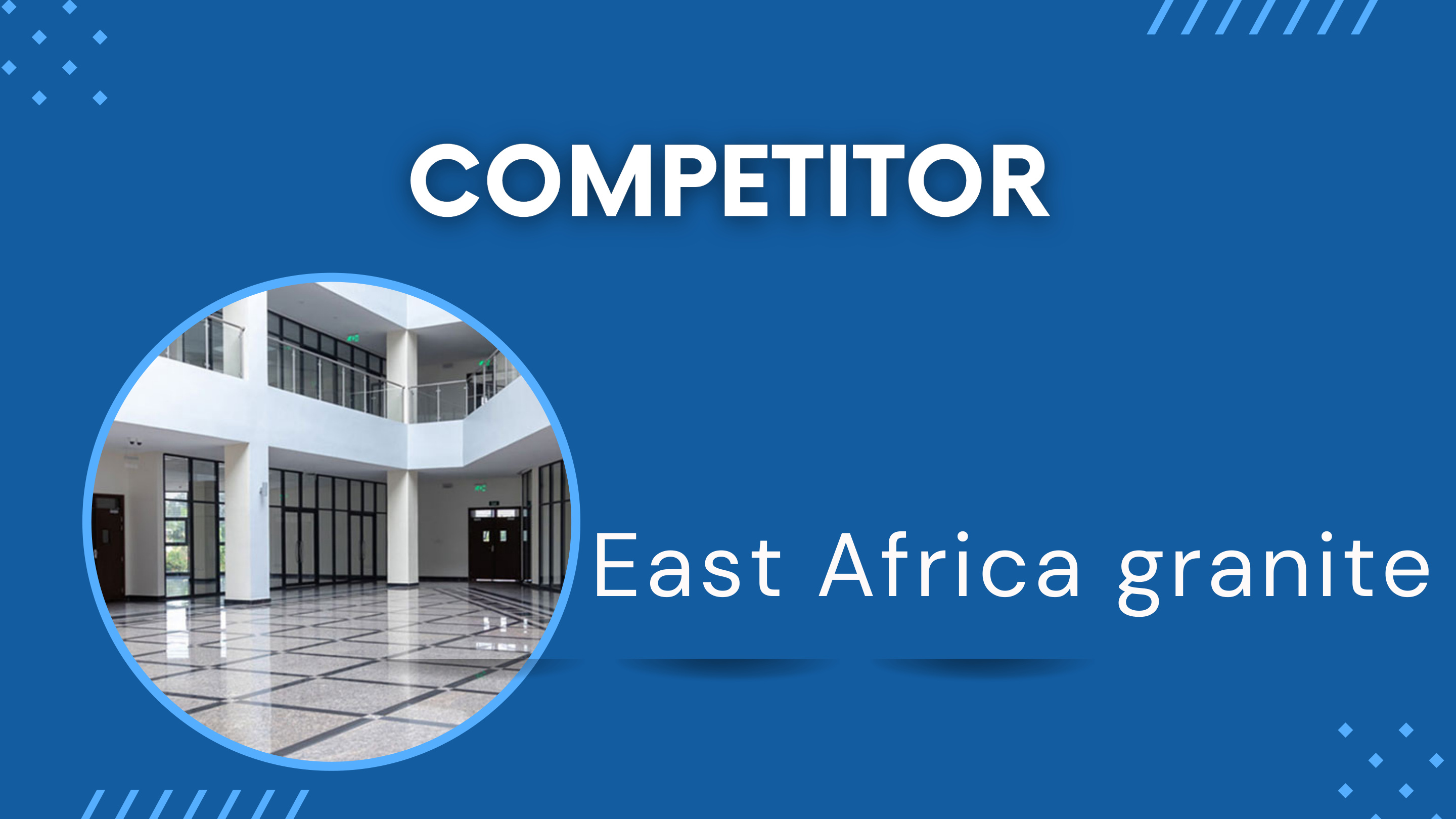 Competitive positioning vs East Africa granite